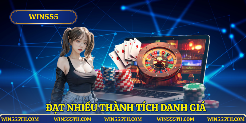 Giới thiệu Win555 đạt nhiều thành tích danh giá