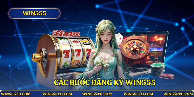 Các bước đăng ký Win555