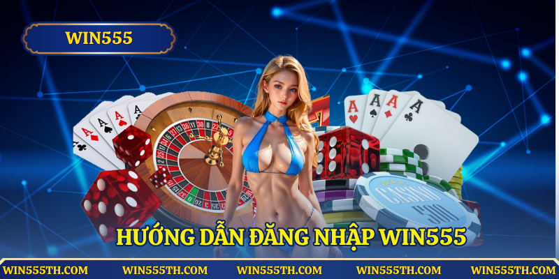Hướng dẫn đăng nhập Win555