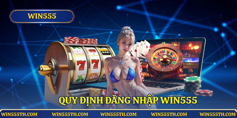 Quy định đăng nhập Win555