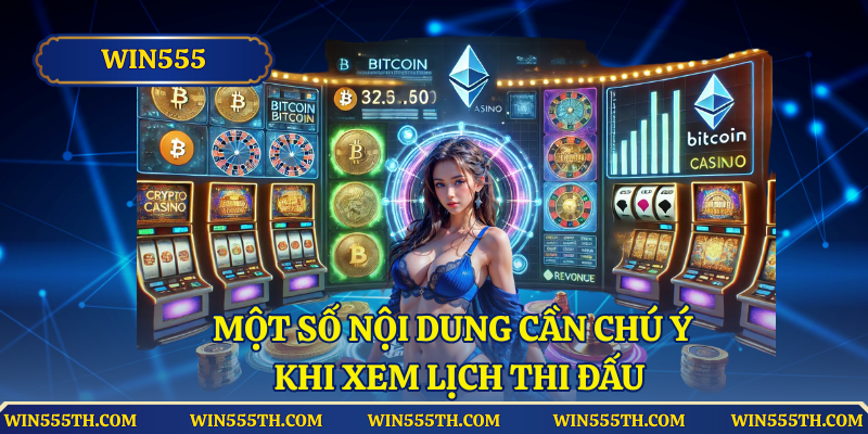 Một số nội dung cần chú ý trong khi xem lịch thi đấu